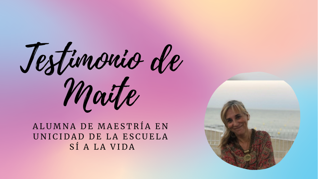 Imagen Testimonio de Maite Geijo, alumna de Maestría en Unicidad de la Escuela Sí a la Vida - Teresa Marmol