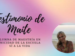 Imagen Testimonio de Maite Geijo, alumna de Maestría en Unicidad de la Escuela Sí a la Vida - Teresa Marmol